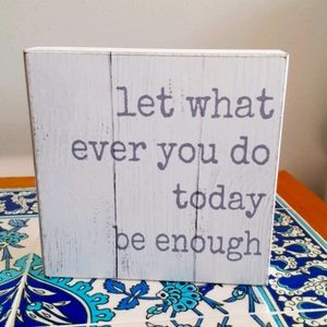 Let Whatever You Do Today Be Enough sign